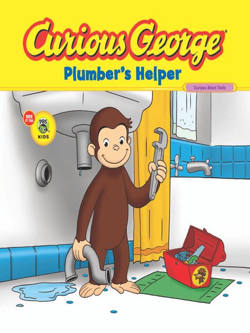 Title details for Curious George Plumber's Helper by H. A. Rey - Available